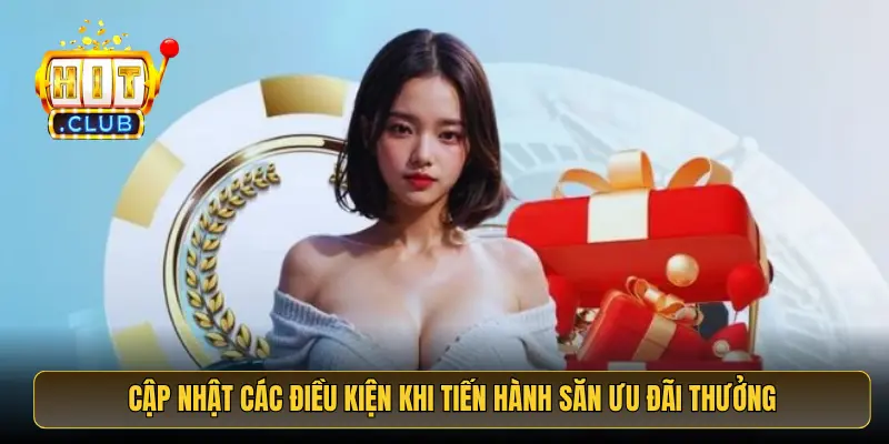 Cập nhật các điều kiện khi tiến hành săn ưu đãi thưởng 