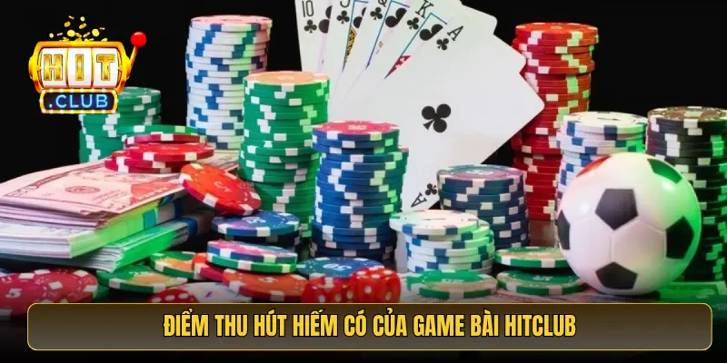 Điểm thu hút hiếm có của Game Bài HitClub Điểm thu hút hiếm có của Game Bài HitClub