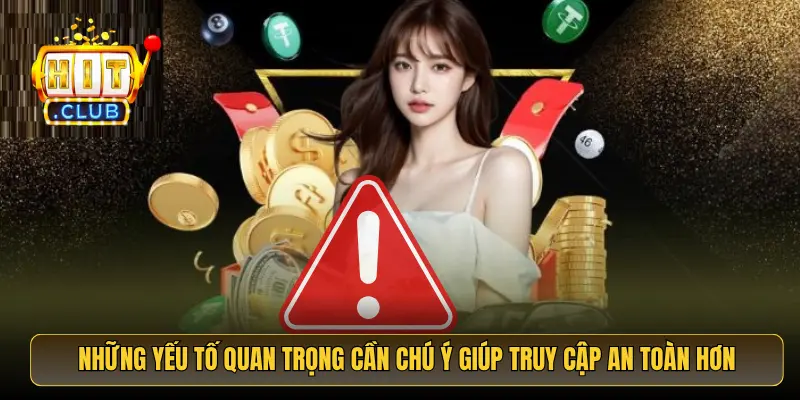 Những yếu tố quan trọng cần chú ý giúp truy cập an toàn hơn
