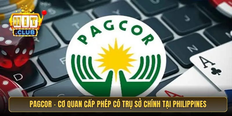 PAGCOR - Cơ quan cấp phép có trụ sở chính tại Philippines