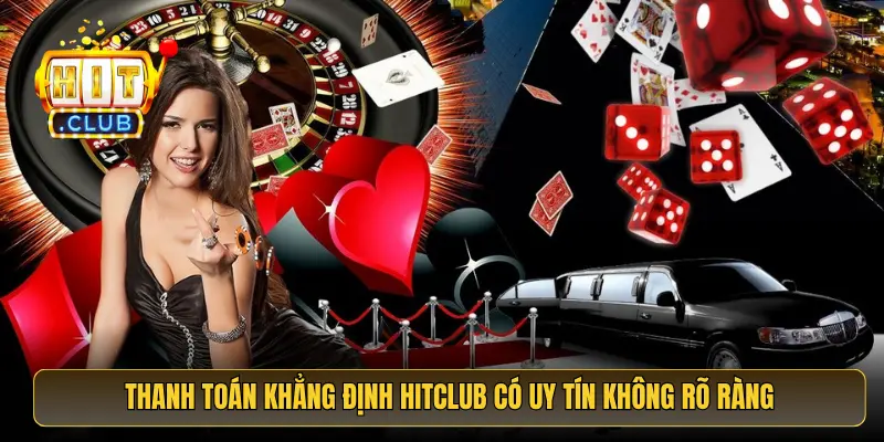 Thanh toán khẳng định HitClub có uy tín không rõ ràng